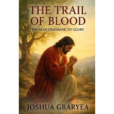 (英文圖書)The Trail of Blood: From Gethsemane to Glory 平裝版, Independently Published, 英文