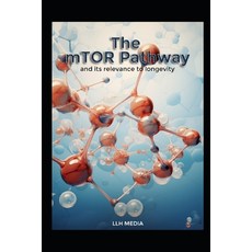 (영문도서) The mTor Pathway and its Relevance to Longevity Paperback, Independently Published, English, 9798308766919