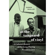 (영문도서) At the Vanguard of Vinyl: A Cultural History of the Long-Playing Record in Jazz Paperback, Duke University Press, English, 9781478030072