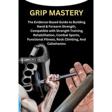 (外文書)Grip Mastery: The Evidence-Based Guide to Building Hand & Forearm Strength Compa... Paperback, Independently Published, English