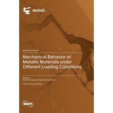 (영문도서) Mechanical Behavior of Metallic Materials under Different Loading Conditions Hardcover, Mdpi AG, English, 9783036591681