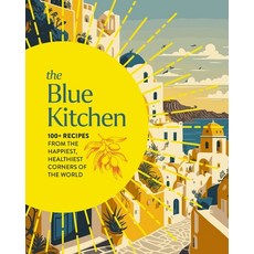 (영문도서) The Blue Kitchen: 100+ Recipes from the Happiest Healthiest Corners of the World Hardcover, Cider Mill Press, English, 9781400346776