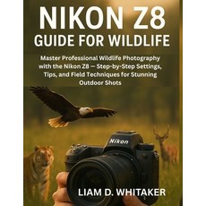 (英文圖書)Nikon Z8 Guide for Wildlife: Master Professional Wildlife Photography with the N... 平裝版, Independently Published, English