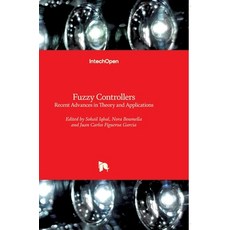 (영문도서) Fuzzy Controllers: Recent Advances in Theory and Applications Hardcover, Intechopen, English, 9789535107590