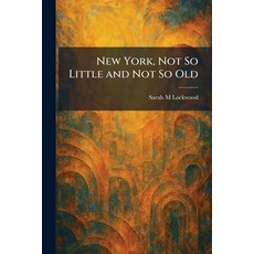 (영문도서)New York Not So Little and Not So Old Paperback, Tradd Street Press, English, 9781025870557 Tradd Street Press, English, 9781025870557