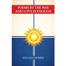 (영문도서)Poems by the Way and Love Is Enough Paperback, Wildside Press, English, 9781479413485