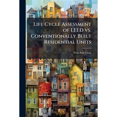 (영문도서)Life Cycle Assessment of LEED vs. Conventionally Built Residential Units Paperback, Hutson Street Press, English, 9781025137193
