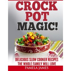 Crock Pot Magic! - Slow Cooker Recipes: Yummy Crock Pot Recipes The Whole Family Will Love ( slow co... Paperback, Independently Published, English, 9798573556598