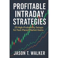 (영문도서)Profitable Intraday Strategies: 25 High-Probability Setups for Fast-Paced Market... Paperback, Independently Published, English, 9798288160103