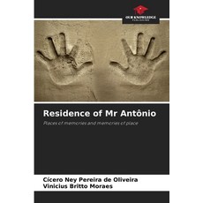 (영문도서)Residence of Mr Antônio Paperback, Our Knowledge Publishing, English, 9786203851731