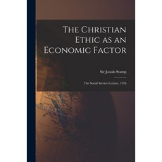 (영문도서) The Christian Ethic as an Economic Factor: the Social Service Lecture 1926 Paperback, Hassell Street Press, English, 9781014035608