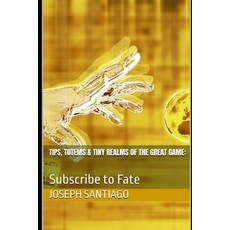 (英文圖書)Tips Totems & Tiny Realms of the Great Game: : Subscribe to Fate 平裝版, Independently Published, 英文