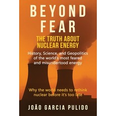 (영문도서)Beyond Fear: The Truth About Nuclear Energy Paperback, Hillshire Media, English, 9798999358257