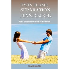 (영문도서)The Twin Flame Separation Handbook: Your Essential Guide to Reunion Paperback, Independently Published, English, 9798277826157