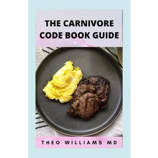 (영문도서) The Carnivore Code Book Guide: The Secret Guide To Carnivore Diet And Delicious Healthy Meal... Paperback, Independently Published, English, 9798501173507