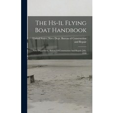 (영문도서) The Hs-1l Flying Boat Handbook: Navy Department Bureau Of Construction And Repair. July 1918 Hardcover, Legare Street Press, English, 9781018694511