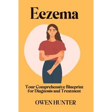(영문도서) Eczema: Your Comprehensive Blueprint for Diagnosis and Treatment Paperback, Independently Published, English, 9798334115187