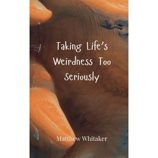 (영문도서) Taking Life's Weirdness Too Seriously Paperback, Creative Arts Management Ou, English, 9783690857659