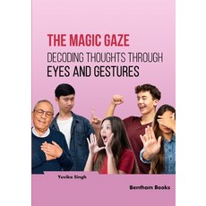 (영문도서)The Magic Gaze: Decoding Thoughts through Eyes and Gestures Paperback, Bentham Science Publishers, English, 9798898810177