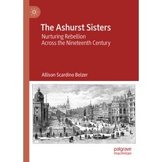 (英文圖書)The Ashurst Sisters: Nurturing Rebellion Across the Nineteenth Century 精裝版, Palgrave MacMillan, 英文