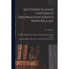 (영문도서) Southern Illinois University Information Service News Release.; 1954 April-June Paperback, Hassell Street Press, English, 9781014826701
