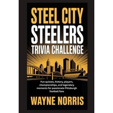 (영문도서)Steel City Steelers Trivia Challenge: Fun quizzes history players championshi... Paperback, Independently Published, English, 9798244767797