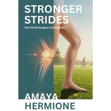 (英文圖書)Stronger Strides: Your Knee Surgery Companion Navigating Replacement Surgery 平裝版, Independently Published, 英文