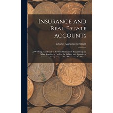 (영문도서) Insurance and Real Estate Accounts; a Working Handbook of Modern Methods of Accounting and Of... Hardcover, Legare Street Press