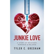 (영문도서) Junkie Love: A story of Recovery Romance & Relapse Paperback, Palmetto Publishing, English, 9798822921634