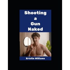 (英文圖書)Shooting a Gun Naked!: Yes I Did It and You Can Too! 平裝版, Independently Published, English