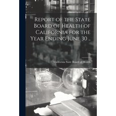 (영문도서) Report of the State Board of Health of California for the Year Ending June 30 ..; 7th Paperback, Legare Street Press, English, 9781014118042
