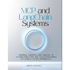 (영문도서)MCP and LangChain Systems: Building Adaptive and Agentic AI Architectures for th... Paperback, Independently Published, English, 9798269862521