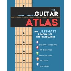 (영문도서) The Guitar Atlas: The Roadmap to the Guitar Fretboard Paperback, Independently Published, English, 9798303805804