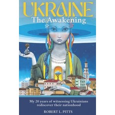 (영문도서) Ukraine: THE AWAKENING: My 20 years of witnessing Ukrainians rediscover their nationhood Paperback, Independently Published, English, 9798391770978