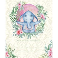 (영문도서) Composition Notebook: Yoga Meditation Elephant Fashion Wide Ruled Line Paper Le... Paperback, Independently Published, English, 9781075826320