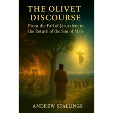 (英文圖書)The Olivet Discourse: From the Fall of Jerusalem To the Return of the Son of Man 平裝版, Independently Published, 英文