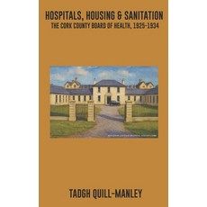 (영문도서)Hospitals Housing & Sanitation: The Cork County Board of Health 1925-1934 Paperback, Independently Published, English, 9798296592019