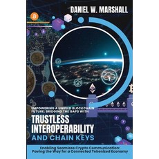 (영문도서) Empowering a Unified Blockchain Future: Enabling Seamless Crypto Communication: Paving the Wa... Paperback, PN Books, English, 9783223616296