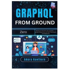 (英文圖書)GraphQL from Ground Zero: Build your first API with GraphQL - a project-based in... 平裝版, Independently Published, 英文