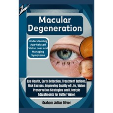 (영문도서) Macular Degeneration: Understanding Age-Related Vision Loss and Managing Sympto... Paperback, Independently Published, English, 9798300382032