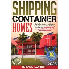 (영문도서) Shipping Container Homes: Step by Step Complete & Easy Guide to Building Your O... Paperback, Newcommunicationline.com, English, 9783230970220