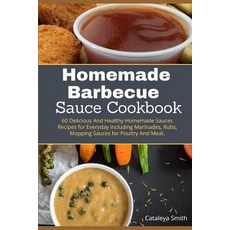 (영문도서)Homemade barbecue Sauces Cookbook: 60 Delicious And Healthy Homemade Sauces Reci... Paperback, Independently Published, English, 9781099192807