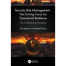 (영문도서) Security Risk Management - The Driving Force for Operational Resilience: The Firefighting Par... Paperback, CRC Press, English, 9781032263892