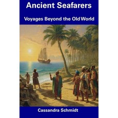 (영문도서) Ancient Seafarers: Voyages Beyond the Old World Paperback, Independently Published, English, 9798857269114