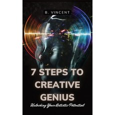 (영문도서) 7 Steps to Creative Genius: Unlocking Your Artistic Potential Hardcover, Quillquest Publishers, English, 9798869233875