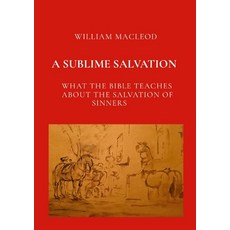 (영문도서) A Sublime Salvation: What the Bible Teaches about the Salvation of Sinners Paperback, Lulu.com, English, 9781445763880