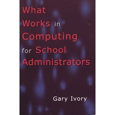 (영문도서)What Works in Computing for School Administrators Paperback, English, 9780810841741 English, 9780810841741