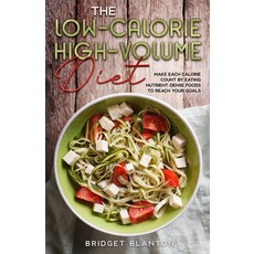 (영문도서) The Low-Calorie High-Volume Diet: Make Each Calorie Count by Eating Nutrient-D... Paperback, Independently Published, English, 9798338444269