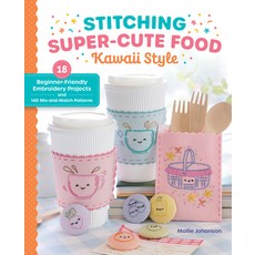 (영문도서)Stitching Super-Cute Food Kawaii Style: 18 Beginner-Friendly Embroidery Projects... Paperback, Better Day Books, English, 9780764370687