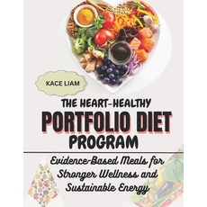 (영문도서)The Heart-Healthy Portfolio Diet Program: Evidence-Based Meals for Stronger Well... Paperback, Independently Published, English, 9798277124598